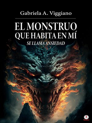 cover image of El monstruo que habita en mí se llama ansiedad